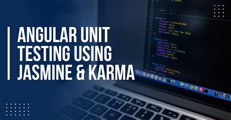 Unit Testing Angular Applications with Jasmine and Karma